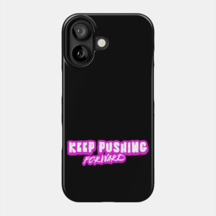 Unyielding Momentum: Keep Pushing Forward Phone Case