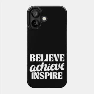 Empowerment Unleashed: Believe, Achieve, Inspire Phone Case