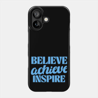 "Believe, achieve, inspire" is a concise mantra encapsulating a journey of self-empowerment. It urges you to have faith in your own abilities, pursue your goals relentlessly, and, through your successes, become a beacon of encouragement for others. Phone Case