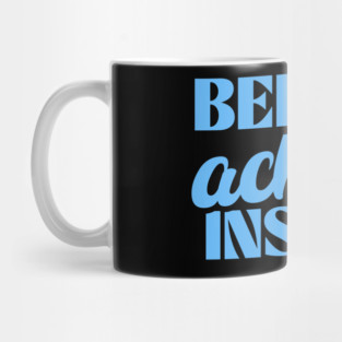 "Believe, achieve, inspire" is a concise mantra encapsulating a journey of self-empowerment. It urges you to have faith in your own abilities, pursue your goals relentlessly, and, through your successes, become a beacon of encouragement for others. Mug
