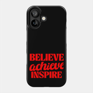 Empowerment Unleashed: Believe, Achieve, Inspire Phone Case