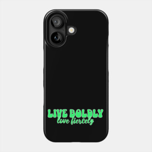 Courageous Passion: Live Boldly, Love Fiercely Phone Case