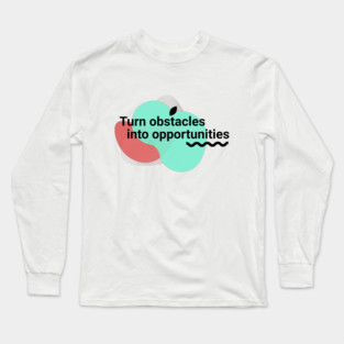 Resilience in Action: Turn Obstacles into Opportunities Long Sleeve T-Shirt