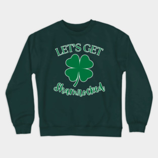 Let's Get Shamrocked Crewneck Sweatshirt