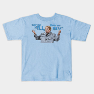 Jerry Stiller: What the HELL does that MEAN? Kids T-Shirt