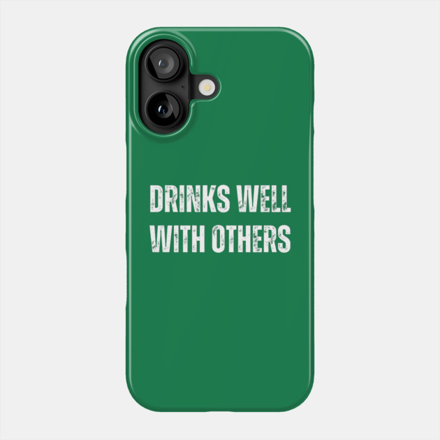 Drinks Well With Others - St. Patrick's Day Phone Case by Creatifly Graphic Tees