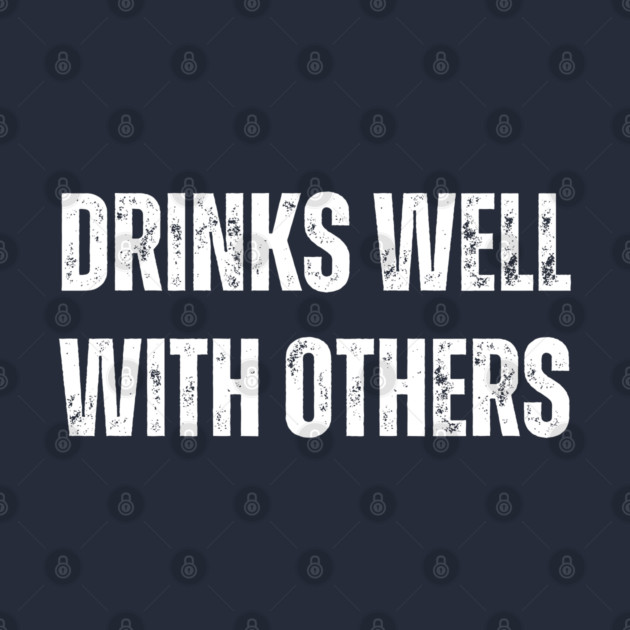 Drinks Well With Others - St. Patrick's Day by Creatifly Graphic Tees