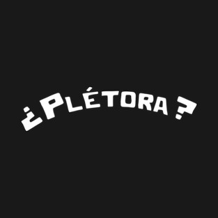 ¿Plétora? T-Shirt