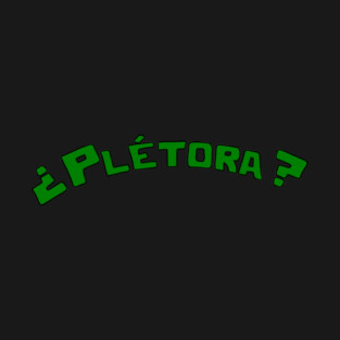 ¿Plétora? T-Shirt