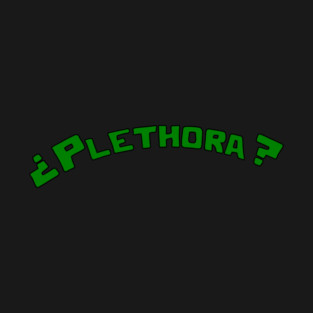 ¿Plethora? T-Shirt