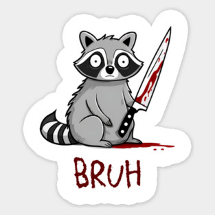 Raccoon caught red-handed with knife says Bruh, funny design Sticker