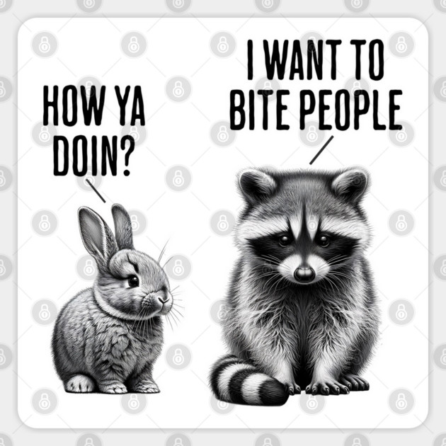 Cute bunny, feral raccoon How ya doin? I want to bite people Sticker by Luxinda