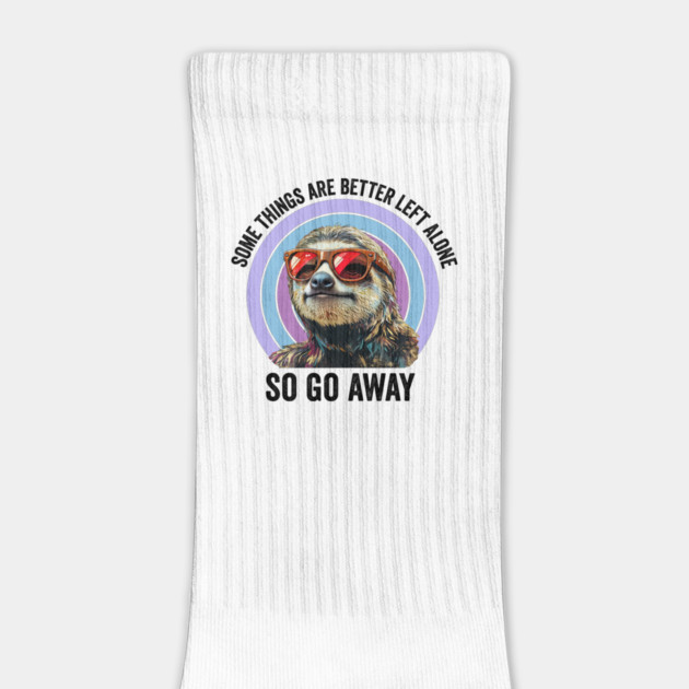 Some Things Are Better Left Alone, So Go Away sloth by Luxinda