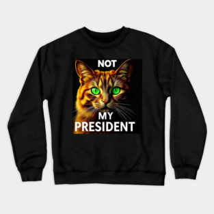 Not-My-president Crewneck Sweatshirt