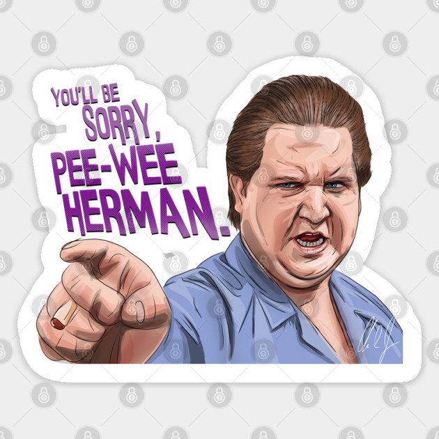 Pee-Wee's Big Adventure: You'll Be Sorry Sticker by 51Deesigns