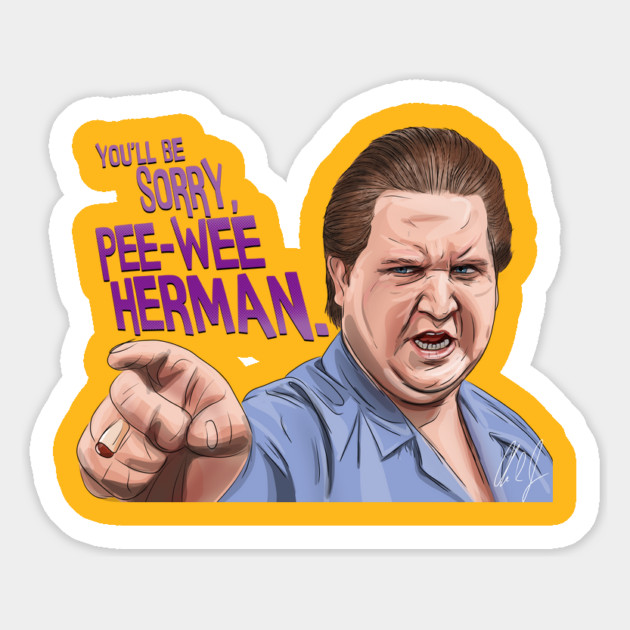 Pee-Wee's Big Adventure: You'll Be Sorry Magnet by 51Deesigns