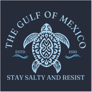 The Gulf of Mexico | Stay Salty Resist | Anti Trump | Gulf of America Posters and Art