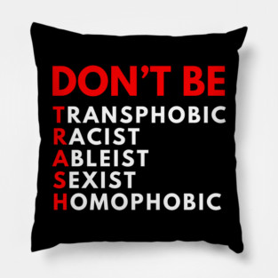 Don't Be Trash | Anti Trump | Activist Pillow
