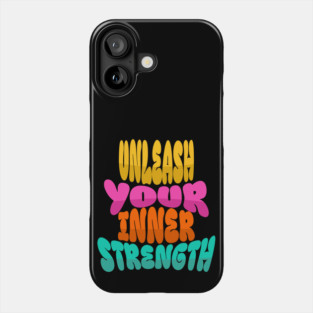 Courageous Passion: "UNLEASH YOUR INNER STRENGTH" Phone Case