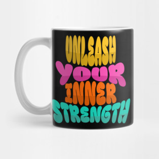 Courageous Passion: "UNLEASH YOUR INNER STRENGTH" Mug