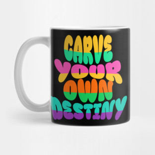 Courageous Passion: "CARVE YOUR OWN DESTINY" Mug