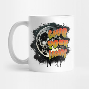 Courageous Passion: "LIVE YOUR DREAMS" Mug