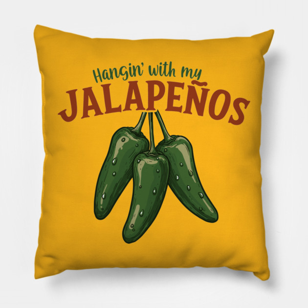 Hangin’ with My Jalapeños Pillow by enrynz