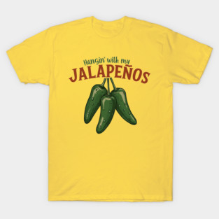 Hangin’ with My Jalapeños T-Shirt