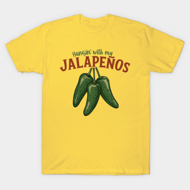 Hangin’ with My Jalapeños T-Shirt by enrynz