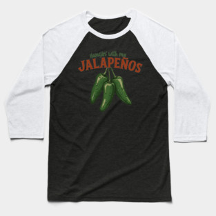 Hangin’ with My Jalapeños Baseball T-Shirt
