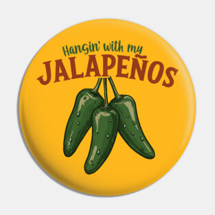 Hangin’ with My Jalapeños Pin