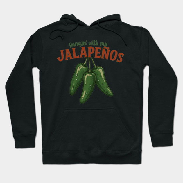 Hangin’ with My Jalapeños Hoodie by enrynz