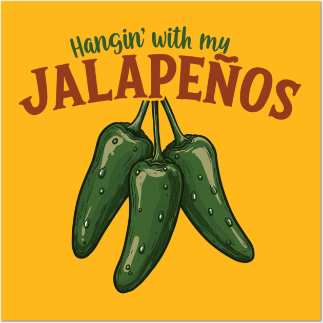 Hangin’ with My Jalapeños Wall Art by enrynz