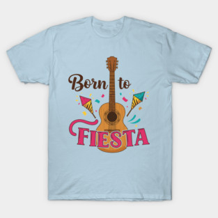 Born to Fiesta T-Shirt