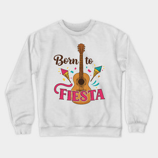 Born to Fiesta Crewneck Sweatshirt