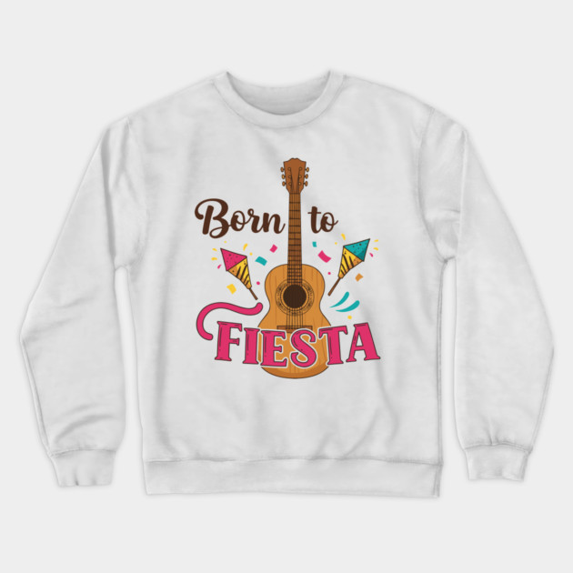 Born to Fiesta Crewneck Sweatshirt by enrynz