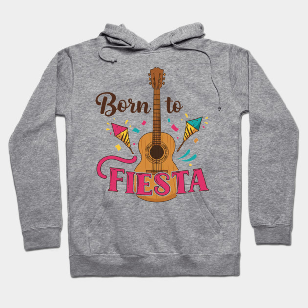 Born to Fiesta Hoodie by enrynz