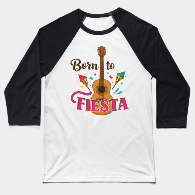 Born to Fiesta Baseball T-Shirt by enrynz