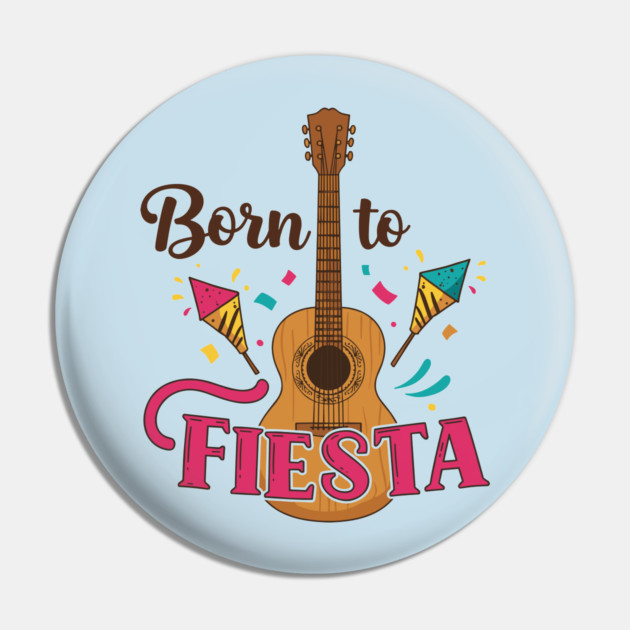 Born to Fiesta Pin by enrynz