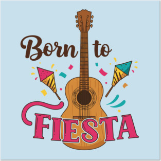 Born to Fiesta Posters and Art