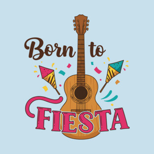 Born to Fiesta T-Shirt