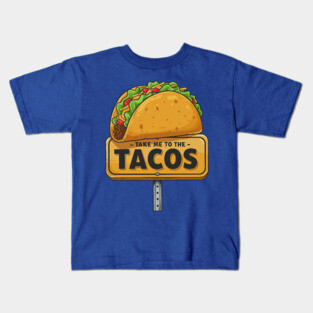 Take Me to the Tacos Kids T-Shirt