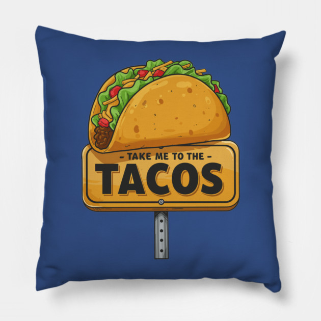 Take Me to the Tacos Pillow by enrynz