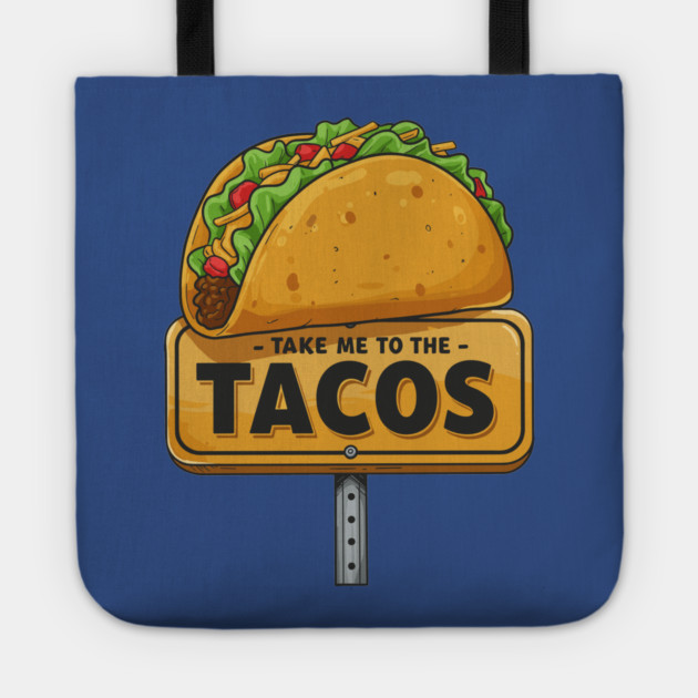 Take Me to the Tacos Tote by enrynz