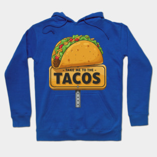 Take Me to the Tacos Hoodie