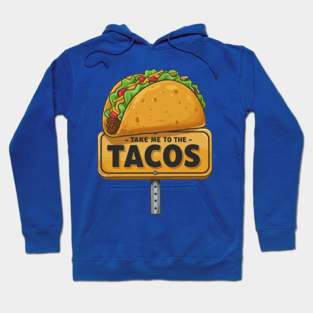 Take Me to the Tacos Hoodie by enrynz