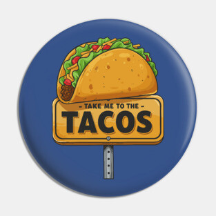 Take Me to the Tacos Pin