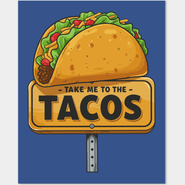 Take Me to the Tacos Wall Art by enrynz