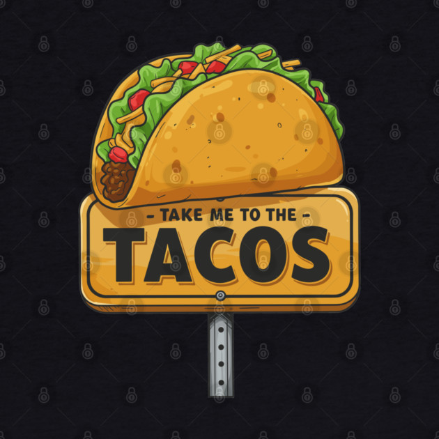 Take Me to the Tacos by enrynz