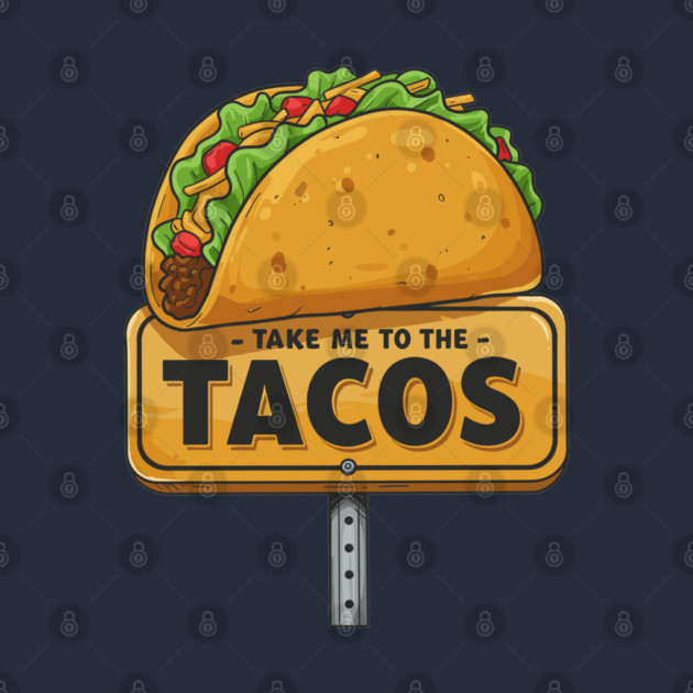Take Me to the Tacos by enrynz